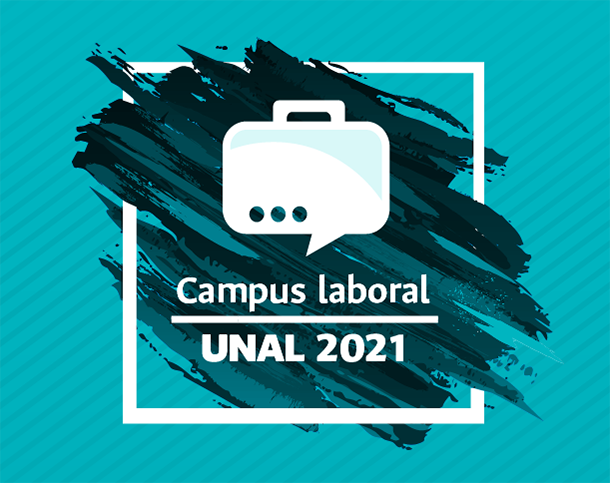 Siete razones para asistir al Campus Laboral UNAL 2021